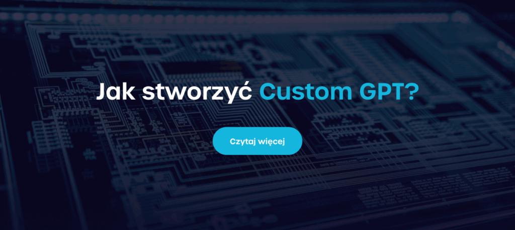 Jak stworzyć modele AI - Custom GPT - Czytaj więcej