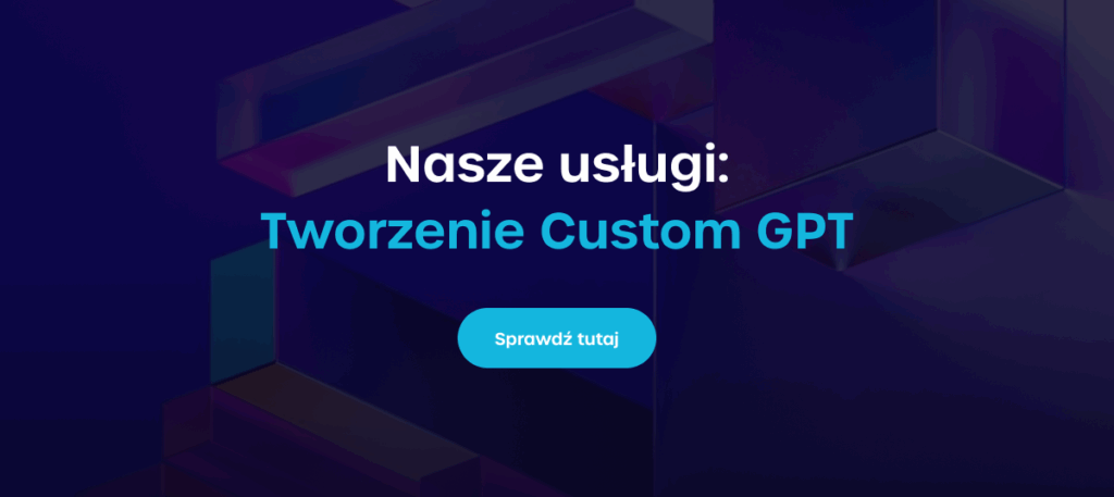 Nasze usługi: Tworzenie Custom GPT