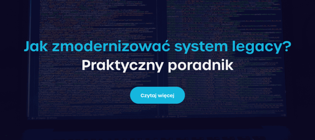 Jak zmodernizować systemy legacy?