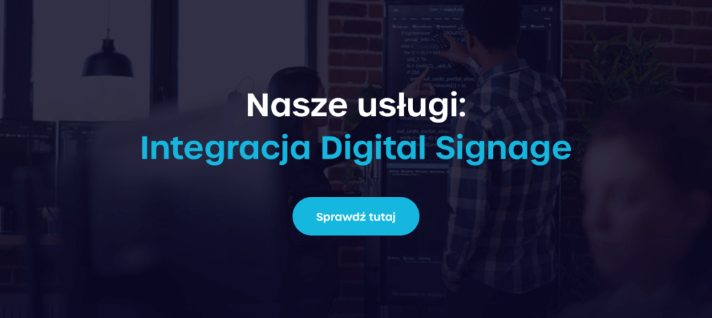 Nasze usługi: Integracja Digital Signage
