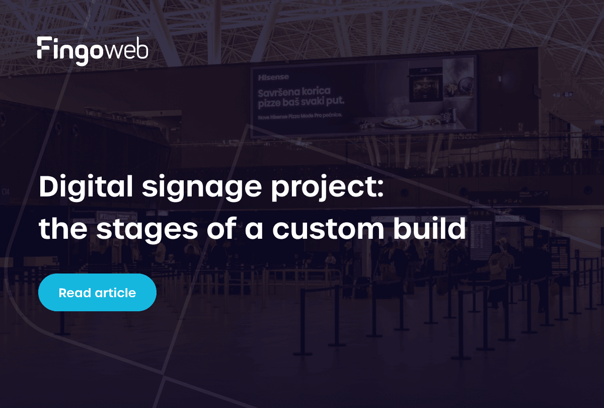 Digital signage project: the stages of a custom build, from a PoC on your data to maintenance
